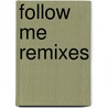 Follow Me Remixes by Capacocha Remixes