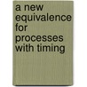 A new equivalence for processes with timing by M.A. Reniers