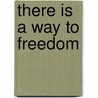 There is a way to freedom by J.M. Hemelrijk