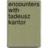 Encounters with Tadeusz Kantor