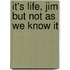 It's life, Jim but not as we know it