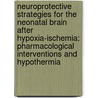 Neuroprotective strategies for the neonatal brain after hypoxia-ischemia: pharmacological interventions and hypothermia door X. Fan