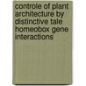 Controle of Plant Architecture by Distinctive Tale Homeobox Gene Interactions door D. Bao