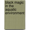 Black magic in the aquatic environment by M.T.O. Jonker