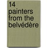 14 painters from the Belvédère door Martien J.G. De Jong