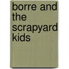 Borre and the scrapyard kids door Jeroen Aalbers