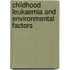 Childhood leukaemia and environmental factors