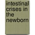 Intestinal crises in the newborn