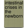 Intestinal crises in the newborn door A.E.C.J.M. Struijs