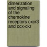 Dimerization And Signaling Of The Chemokine Receptors Cxcr3 And Ccx-ckr by Anne Watts
