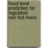 Flood level prediction for regulated rain-fed rivers