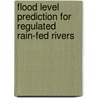 Flood level prediction for regulated rain-fed rivers door J.H. Gerretsen