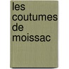 Les coutumes de Moissac by R.M. de la Haye