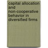 Capital Allocation and Non-Cooperative Behavior in Diversified Firms door J.F. André