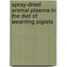 Spray-dried animal plasma in the diet of weanling piglets by A.J. van Dijk