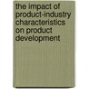 The impact of product-industry characteristics on product development by T. Fujimoto
