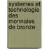 Systemes et Technologie des Monnaies de Bronze