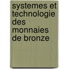 Systemes et Technologie des Monnaies de Bronze door J.L. Desnier
