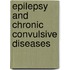Epilepsy and chronic convulsive diseases