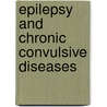 Epilepsy and chronic convulsive diseases door W.R. Gowers