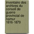 Inventaire des archives du Conseil de guerre provincial de Namur 1816-1879