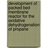 Development of packed bed membrane reactor for the oxidative dehydrogenation of propane door Z. Kotanjac