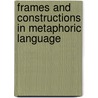 Frames and constructions in metaphoric language door Karen Sullivan
