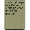 Service Design, een sterke strategie voor het lokale bestuur by Marleen Capelle