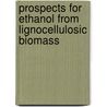 Prospects for ethanol from lignocellulosic biomass door G. van Hooijdonk