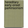 Hereditary early-onset parkinsonism by Tianna Zhao