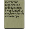 Membrane organization and dynamics investigated by single-molecule microscopy by P.H.M. Lommerse