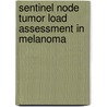 Sentinel node tumor load assessment in melanoma door A.C.J. van Akkooi