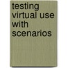 Testing virtual use with scenarios door W.F. van der Vegte