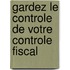 Gardez le controle de votre controle fiscal