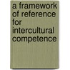 A framework of reference for intercultural competence door Paul Catteeuw