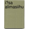 Ísa Alimasiihu door W. de Vink