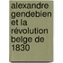 Alexandre Gendebien et la révolution belge de 1830