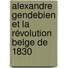 Alexandre Gendebien et la révolution belge de 1830 by H. Gaus