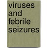 Viruses and Febrile Seizures door J.H. van Zeijl