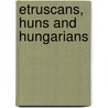 Etruscans, Huns and Hungarians door A. Toth