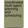 Coordinated multi agent planning and scheduling door Renze Steenhuisen