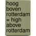 Hoog boven Rotterdam = High above Rotterdam
