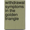 Withdrawal Symptoms in the Golden Triangle by T. Kramer