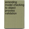 Extending model checking to object process validation door R. van Rein