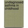 Undiagnosed asthma in childhood by R. van Gent