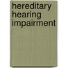 Hereditary hearing impairment by Nicole Weegerink
