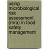 Using microbiological risk assessment (mra) in food safety management by A. Lammerding