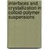 Interfaces and crystallization in colloid-polymer suspensions