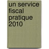 Un Service Fiscal Pratique 2010 by Lieven Van Belleghem