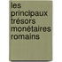 Les principaux trésors monétaires romains
